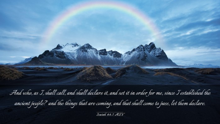 Picture 03 - Isaiah 44:7 ASV Desktop Wallpaper - And who, as I, shall call, and shall declare it, - Desktop Bible Verse Wallpaper