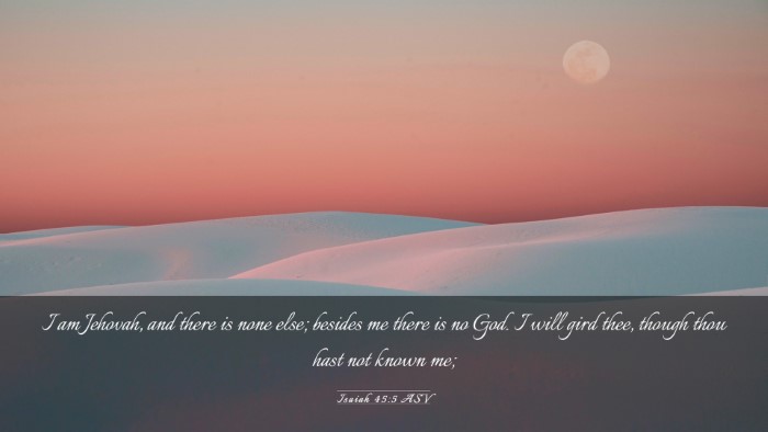 Picture 03 - Isaiah 45:5 ASV Desktop Wallpaper - I am Jehovah, and there is none else; besides me - Desktop Bible Verse Wallpaper