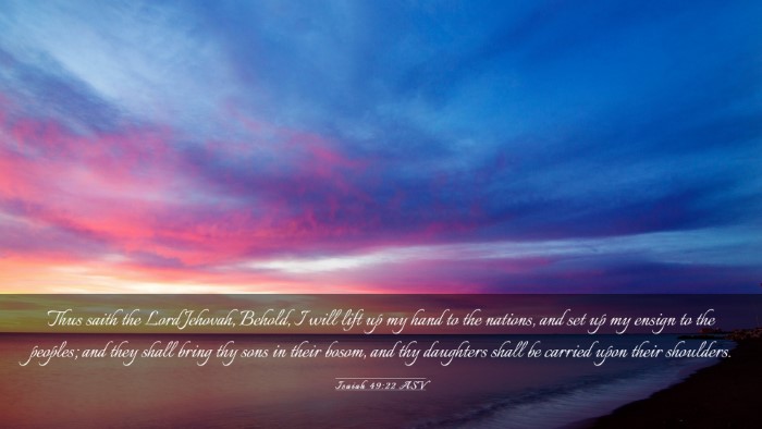 Picture 03 - Isaiah 49:22 ASV Desktop Wallpaper - Thus saith the Lord Jehovah, Behold, I will lift - Desktop Bible Verse Wallpaper