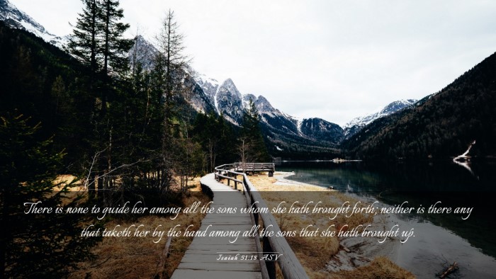 Picture 03 - Isaiah 51:18 ASV Desktop Wallpaper - There is none to guide her among all the sons - Desktop Bible Verse Wallpaper