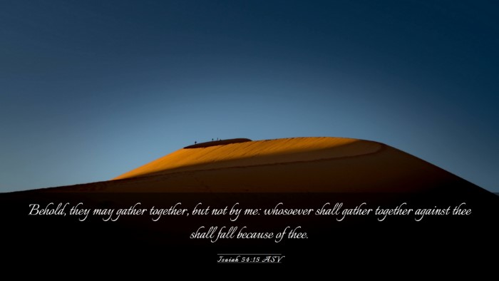 Picture 03 - Isaiah 54:15 ASV Desktop Wallpaper - Behold, they may gather together, but not by me: - Desktop Bible Verse Wallpaper
