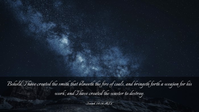 Picture 03 - Isaiah 54:16 ASV Desktop Wallpaper - Behold, I have created the smith that bloweth the - Desktop Bible Verse Wallpaper