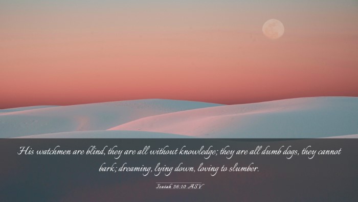 Picture 03 - Isaiah 56:10 ASV Desktop Wallpaper - His watchmen are blind, they are all without - Desktop Bible Verse Wallpaper