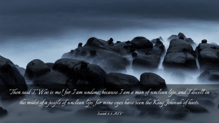 Picture 03 - Isaiah 6:5 ASV Desktop Wallpaper - Then said I, Woe is me! for I am undone; because - Desktop Bible Verse Wallpaper