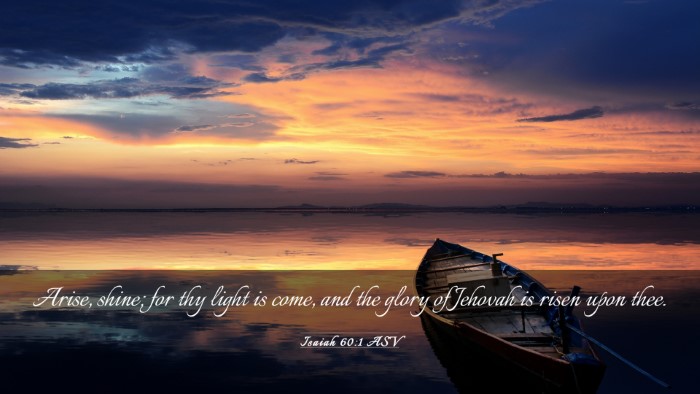 Picture 03 - Isaiah 60:1 ASV Desktop Wallpaper - Arise, shine; for thy light is come, and the - Desktop Bible Verse Wallpaper
