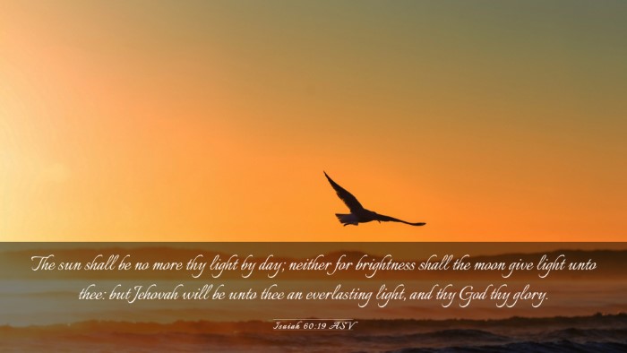 Picture 03 - Isaiah 60:19 ASV Desktop Wallpaper - The sun shall be no more thy light by day; - Desktop Bible Verse Wallpaper