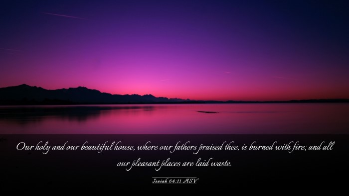 Picture 03 - Isaiah 64:11 ASV Desktop Wallpaper - Our holy and our beautiful house, where our - Desktop Bible Verse Wallpaper