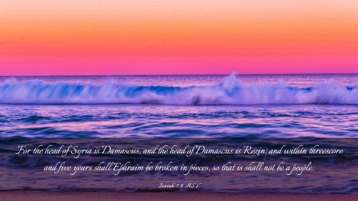 Picture 03 - Isaiah 7:8 ASV Desktop Wallpaper - For the head of Syria is Damascus, and the head - Desktop Bible Verse Wallpaper