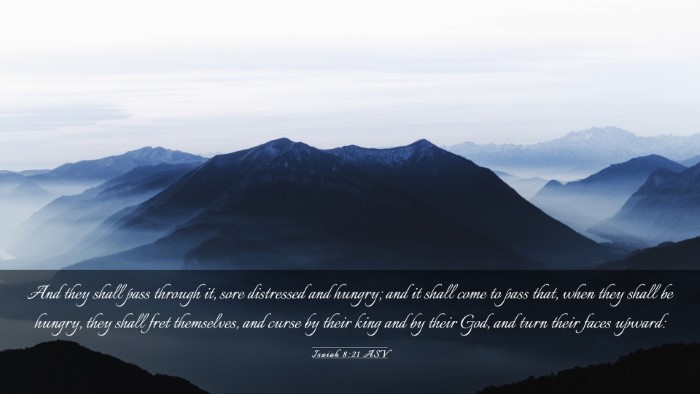 Picture 03 - Isaiah 8:21 ASV Desktop Wallpaper - And they shall pass through it, sore distressed - Desktop Bible Verse Wallpaper