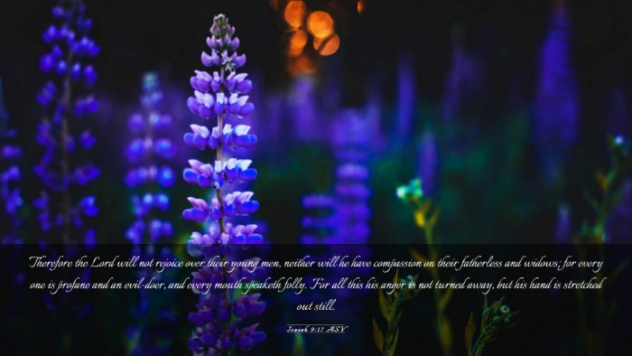 Picture 03 - Isaiah 9:17 ASV Desktop Wallpaper - Therefore the Lord will not rejoice over their - Desktop Bible Verse Wallpaper