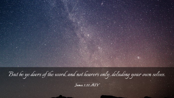Picture 03 - James 1:22 ASV Desktop Wallpaper - But be ye doers of the word, and not hearers - Desktop Bible Verse Wallpaper