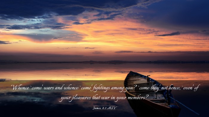 Picture 03 - James 4:1 ASV Desktop Wallpaper - Whence `come' wars and whence `come' fightings - Desktop Bible Verse Wallpaper