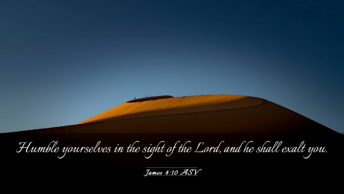 Picture 03 - James 4:10 ASV Desktop Wallpaper - Humble yourselves in the sight of the Lord, and - Desktop Bible Verse Wallpaper