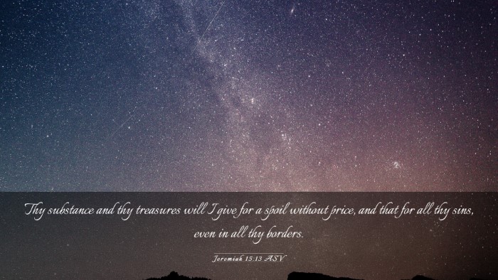 Picture 03 - Jeremiah 15:13 ASV Desktop Wallpaper - Thy substance and thy treasures will I give for a - Desktop Bible Verse Wallpaper