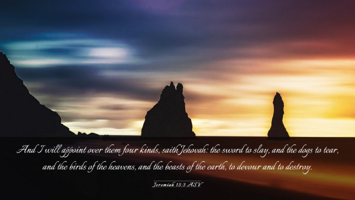 Picture 03 - Jeremiah 15:3 ASV Desktop Wallpaper - And I will appoint over them four kinds, saith - Desktop Bible Verse Wallpaper