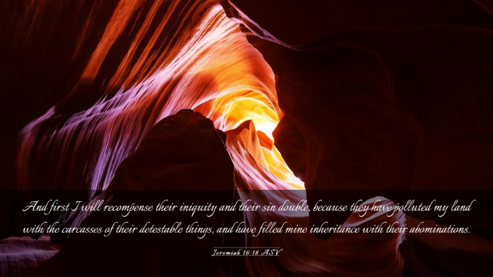 Picture 03 - Jeremiah 16:18 ASV Desktop Wallpaper - And first I will recompense their iniquity and - Desktop Bible Verse Wallpaper
