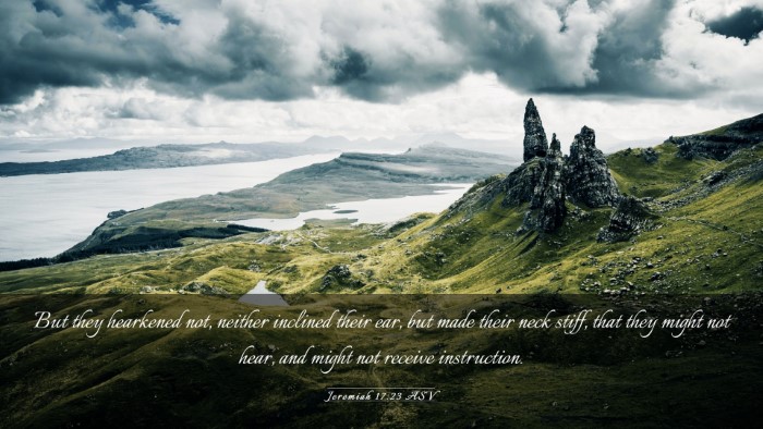 Picture 03 - Jeremiah 17:23 ASV Desktop Wallpaper - But they hearkened not, neither inclined their - Desktop Bible Verse Wallpaper