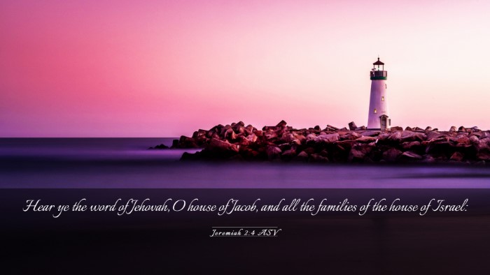 Picture 03 - Jeremiah 2:4 ASV Desktop Wallpaper - Hear ye the word of Jehovah, O house of Jacob, - Desktop Bible Verse Wallpaper