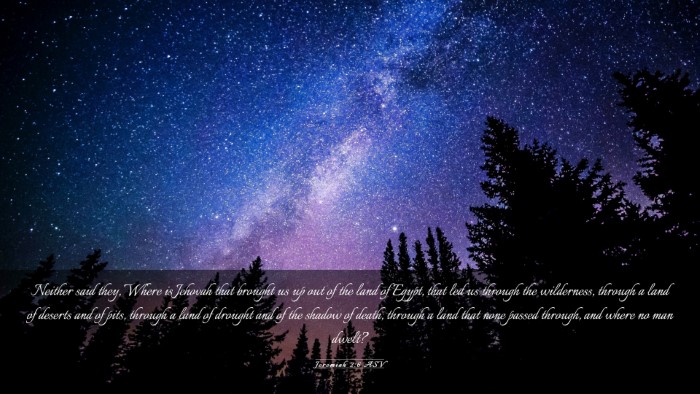 Picture 03 - Jeremiah 2:6 ASV Desktop Wallpaper - Neither said they, Where is Jehovah that brought - Desktop Bible Verse Wallpaper