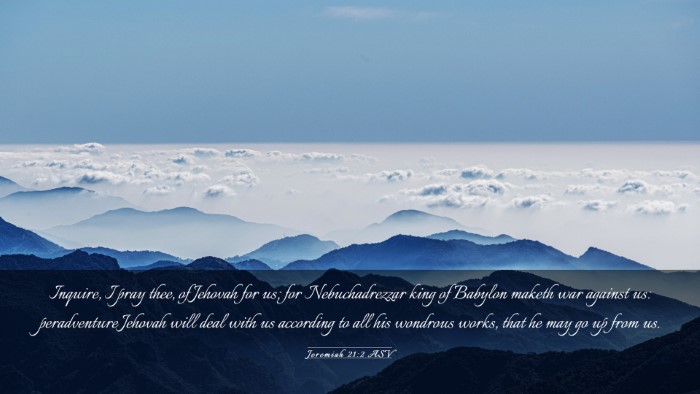 Picture 03 - Jeremiah 21:2 ASV Desktop Wallpaper - Inquire, I pray thee, of Jehovah for us; for - Desktop Bible Verse Wallpaper