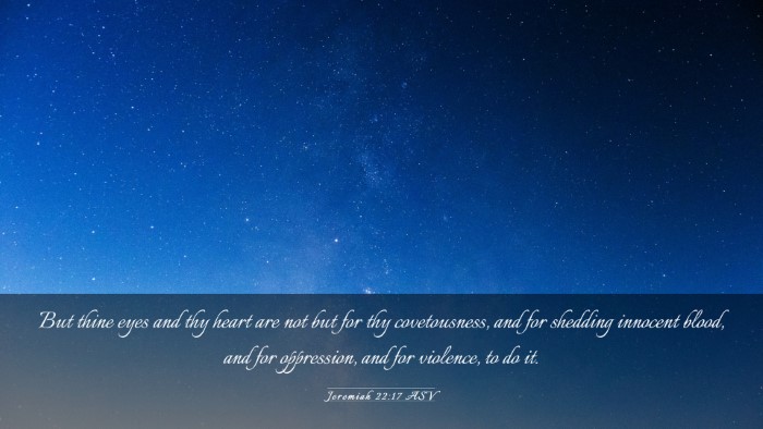 Picture 03 - Jeremiah 22:17 ASV Desktop Wallpaper - But thine eyes and thy heart are not but for thy - Desktop Bible Verse Wallpaper