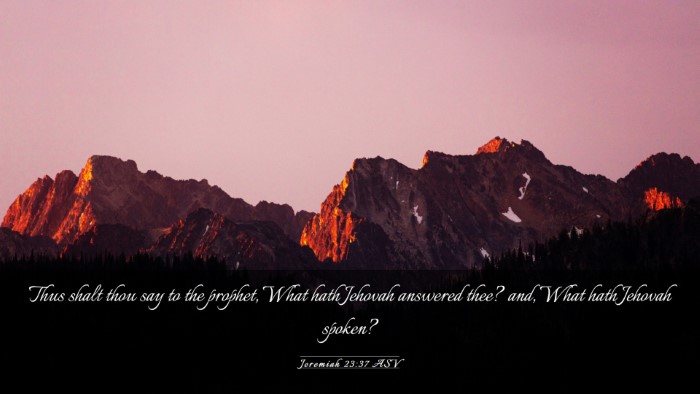 Picture 03 - Jeremiah 23:37 ASV Desktop Wallpaper - Thus shalt thou say to the prophet, What hath - Desktop Bible Verse Wallpaper