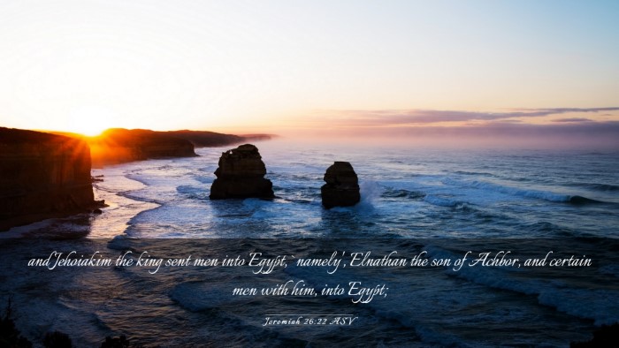 Picture 03 - Jeremiah 26:22 ASV Desktop Wallpaper - and Jehoiakim the king sent men into Egypt, - Desktop Bible Verse Wallpaper