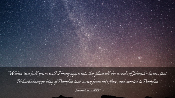 Picture 03 - Jeremiah 28:3 ASV Desktop Wallpaper - Within two full years will I bring again into - Desktop Bible Verse Wallpaper