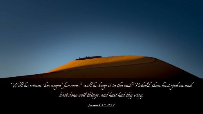 Picture 03 - Jeremiah 3:5 ASV Desktop Wallpaper - Will he retain `his anger' for ever? will he keep - Desktop Bible Verse Wallpaper