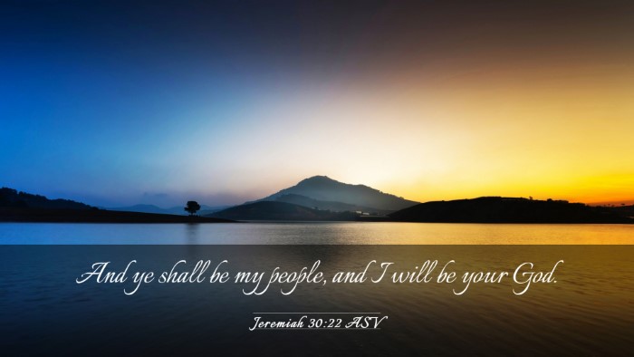Picture 03 - Jeremiah 30:22 ASV Desktop Wallpaper - And ye shall be my people, and I will be your - Desktop Bible Verse Wallpaper