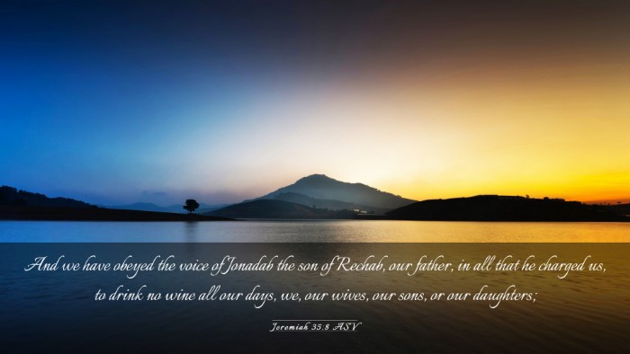 Picture 03 - Jeremiah 35:8 ASV Desktop Wallpaper - And we have obeyed the voice of Jonadab the son - Desktop Bible Verse Wallpaper