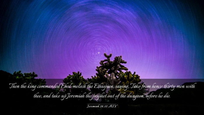 Picture 03 - Jeremiah 38:10 ASV Desktop Wallpaper - Then the king commanded Ebed-melech the - Desktop Bible Verse Wallpaper