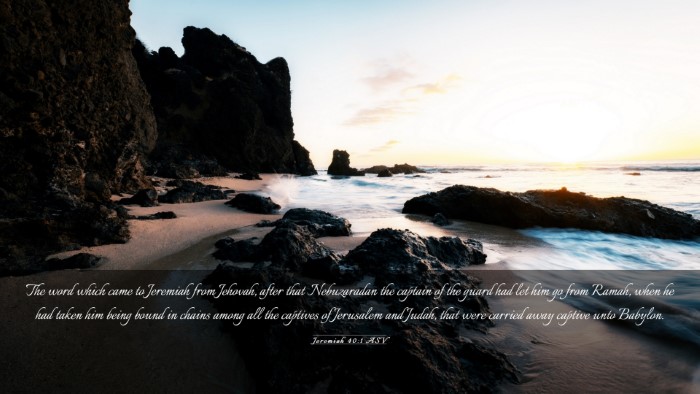Picture 03 - Jeremiah 40:1 ASV Desktop Wallpaper - The word which came to Jeremiah from Jehovah, - Desktop Bible Verse Wallpaper