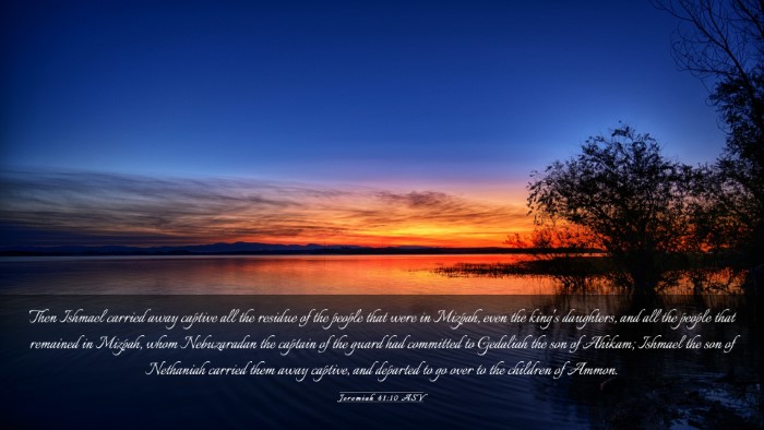 Picture 03 - Jeremiah 41:10 ASV Desktop Wallpaper - Then Ishmael carried away captive all the residue - Desktop Bible Verse Wallpaper