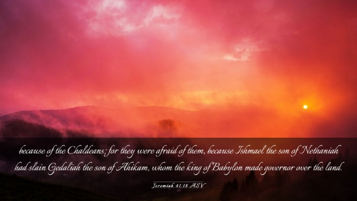 Picture 03 - Jeremiah 41:18 ASV Desktop Wallpaper - because of the Chaldeans; for they were afraid of - Desktop Bible Verse Wallpaper