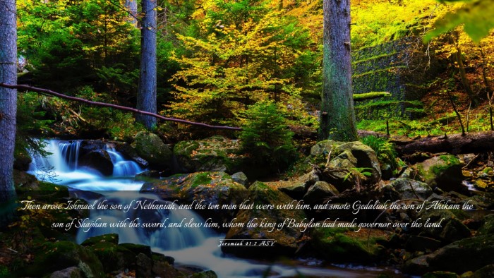 Picture 03 - Jeremiah 41:2 ASV Desktop Wallpaper - Then arose Ishmael the son of Nethaniah, and the - Desktop Bible Verse Wallpaper