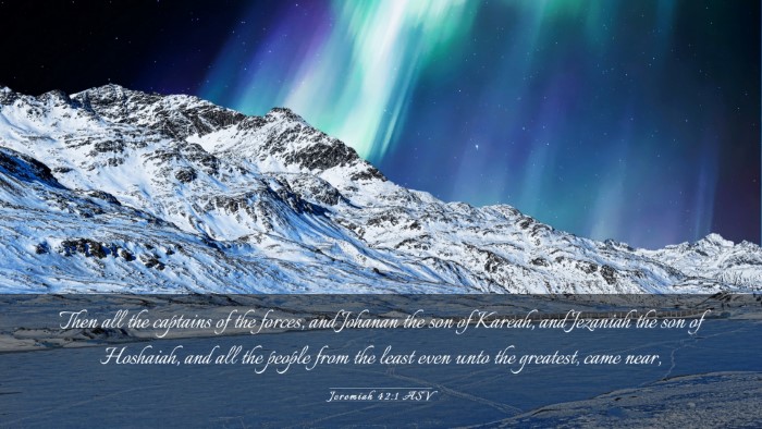 Picture 03 - Jeremiah 42:1 ASV Desktop Wallpaper - Then all the captains of the forces, and Johanan - Desktop Bible Verse Wallpaper