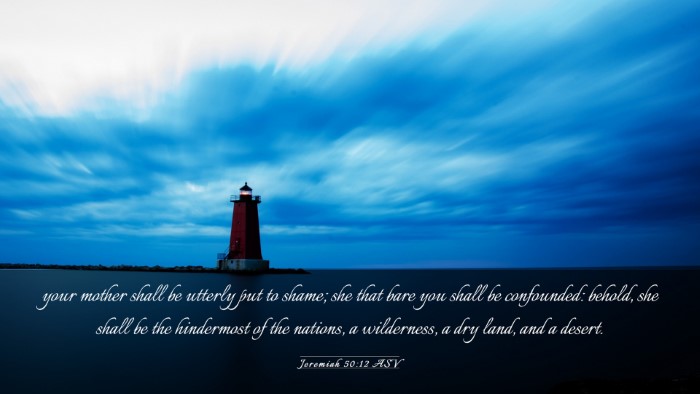 Picture 03 - Jeremiah 50:12 ASV Desktop Wallpaper - your mother shall be utterly put to shame; she - Desktop Bible Verse Wallpaper