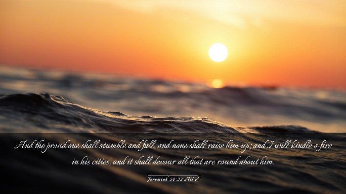 Picture 03 - Jeremiah 50:32 ASV Desktop Wallpaper - And the proud one shall stumble and fall, and - Desktop Bible Verse Wallpaper