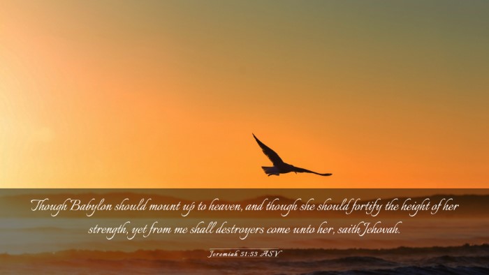 Picture 03 - Jeremiah 51:53 ASV Desktop Wallpaper - Though Babylon should mount up to heaven, and - Desktop Bible Verse Wallpaper
