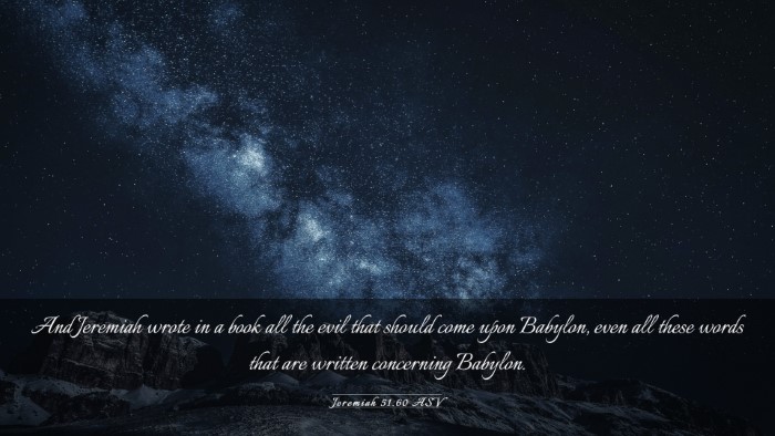 Picture 03 - Jeremiah 51:60 ASV Desktop Wallpaper - And Jeremiah wrote in a book all the evil that - Desktop Bible Verse Wallpaper