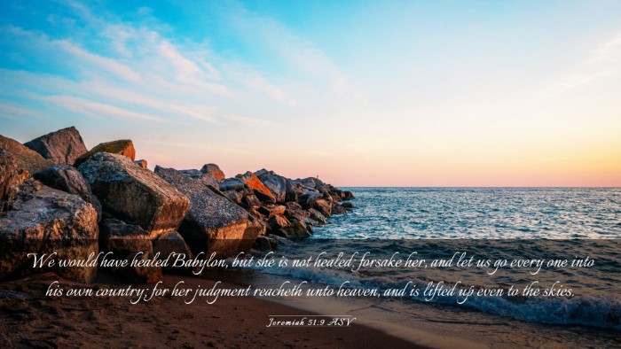 Picture 03 - Jeremiah 51:9 ASV Desktop Wallpaper - We would have healed Babylon, but she is not - Desktop Bible Verse Wallpaper