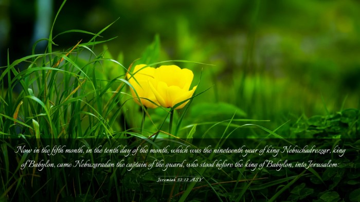 Picture 03 - Jeremiah 52:12 ASV Desktop Wallpaper - Now in the fifth month, in the tenth day of the - Desktop Bible Verse Wallpaper