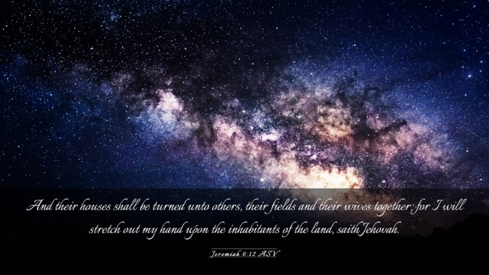 Picture 03 - Jeremiah 6:12 ASV Desktop Wallpaper - And their houses shall be turned unto others, - Desktop Bible Verse Wallpaper