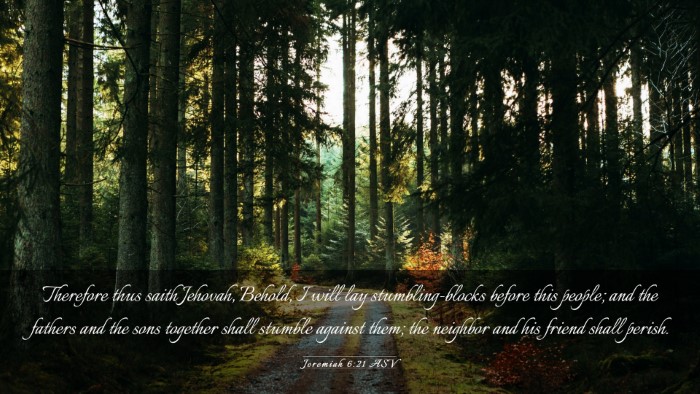 Picture 03 - Jeremiah 6:21 ASV Desktop Wallpaper - Therefore thus saith Jehovah, Behold, I will lay - Desktop Bible Verse Wallpaper