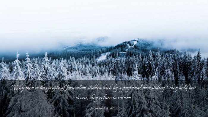 Picture 03 - Jeremiah 8:5 ASV Desktop Wallpaper - Why then is this people of Jerusalem slidden back - Desktop Bible Verse Wallpaper