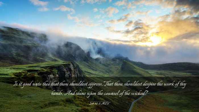 Picture 03 - Job 10:3 ASV Desktop Wallpaper - Is it good unto thee that thou shouldest oppress, - Desktop Bible Verse Wallpaper