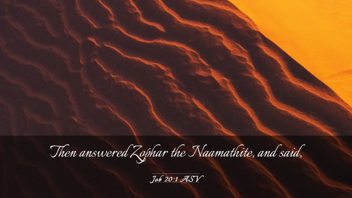 Picture 03 - Job 20:1 ASV Desktop Wallpaper - Then answered Zophar the Naamathite, and - Desktop Bible Verse Wallpaper