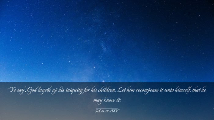 Picture 03 - Job 21:19 ASV Desktop Wallpaper - `Ye say', God layeth up his iniquity for his - Desktop Bible Verse Wallpaper