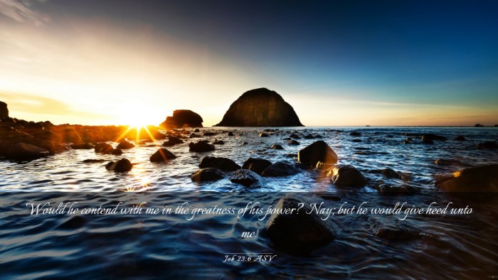 Picture 03 - Job 23:6 ASV Desktop Wallpaper - Would he contend with me in the greatness of his - Desktop Bible Verse Wallpaper